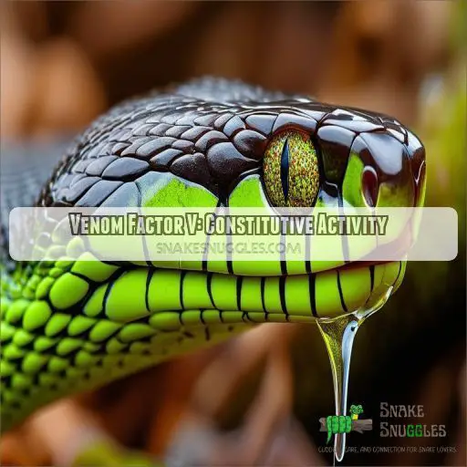 Venom Factor V: Constitutive Activity