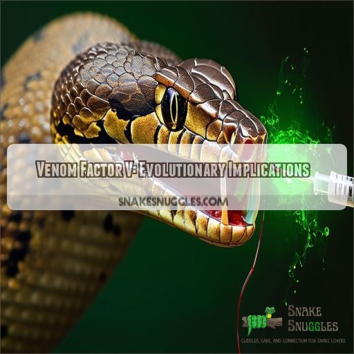 Venom Factor V: Evolutionary Implications