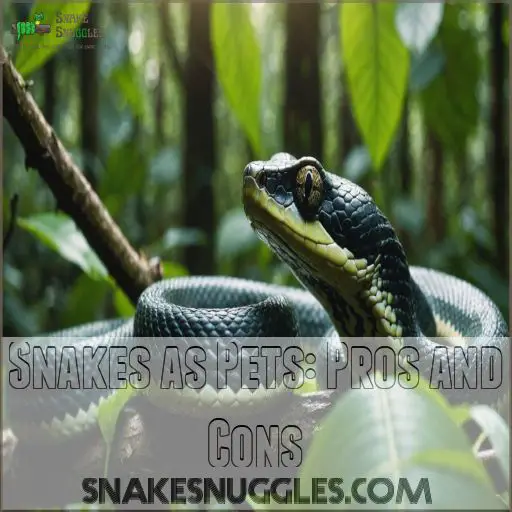 Snakes as Pets: Pros and Cons