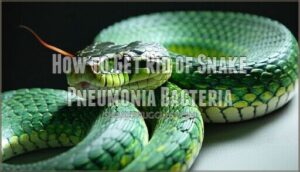 how to get rid of snake pneumonia bacteria