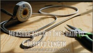 measure and cut the chain to desired length