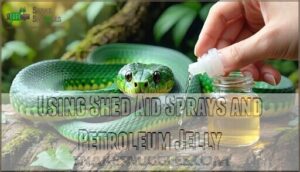 using shed aid sprays and petroleum jelly