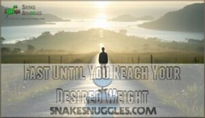 fast until you reach your desired weight