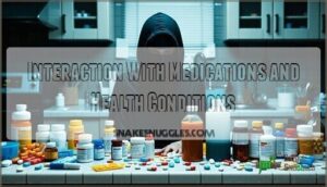 interaction with medications and health conditions