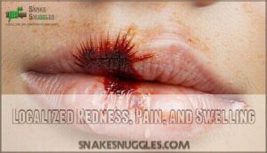 localized redness, pain, and swelling