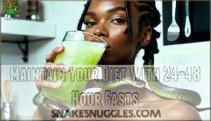 maintain your diet with 24-48 hour fasts