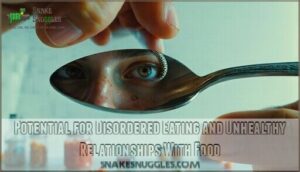 potential for disordered eating and unhealthy relationships with food