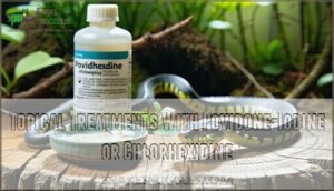 topical treatments with povidone-iodine or chlorhexidine
