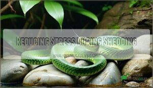 reducing stress during shedding
