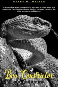 BOA CONSTRICTOR CAREBOOK: The complete B0DDGY5236