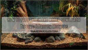 how to prevent snake water bowl from tipping