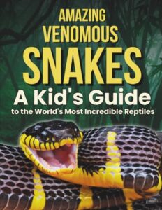 Amazing Venomous Snakes: A Kid's B0DPCQW38T
