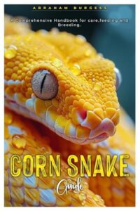 CORN SNAKE GUIDE: A Comprehensive B0DFC5KV8Z