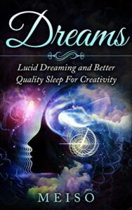 Dreams: Lucid Dreaming and Better B07FMFP4GV